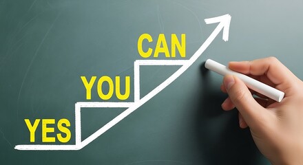 Hand drawing steps with yes, you, can on a chalkboard, motivation concept