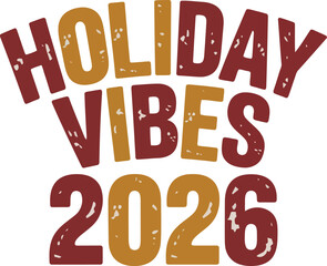 Festive graphic design featuring holiday vibes 2026 text in warm colors