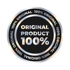 Circle holographic badge indicates a 100% original product. The holographic label or sticker guarantees quality, premium and product certification. Isolated vector illustration.