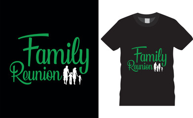Family ReunionTypography Vector T shirt Design.