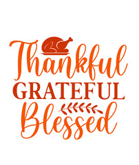 Thankful Grateful Blessed Thanksgiving typography clip art design on plain white transparent isolated background for card, shirt, hoodie, sweatshirt, apparel, card, tag, mug, icon, poster or badge