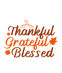Thankful Grateful Blessed Thanksgiving typography clip art design on plain white transparent isolated background for card, shirt, hoodie, sweatshirt, apparel, card, tag, mug, icon, poster or badge