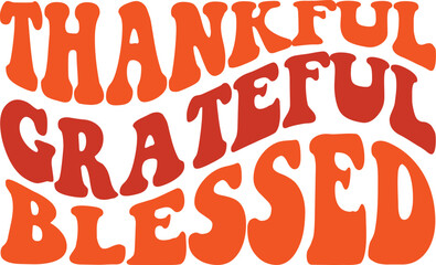 Thankful Grateful Blessed Thanksgiving typography clip art design on plain white transparent isolated background for card, shirt, hoodie, sweatshirt, apparel, card, tag, mug, icon, poster or badge