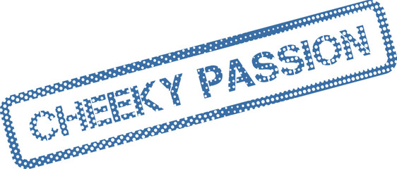 An energetic blue textured seal mark highlighting the phrase Cheeky Passion with enthusiasm