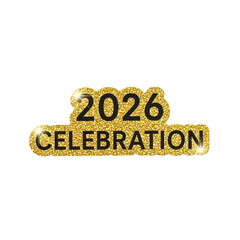 Sparkling 2026 celebration shines with golden glitter, perfect for New Year's Eve parties and future milestone events
