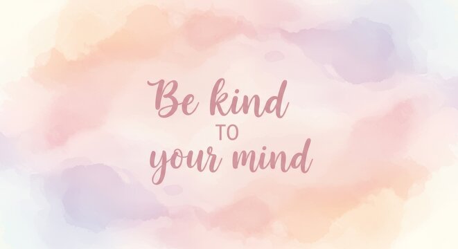 Gentle Watercolor Background with Inspirational Mental Well being Quote