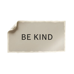 Inspiring 'BE KIND' message on torn paper creates a gentle reminder for positivity and compassion in daily life