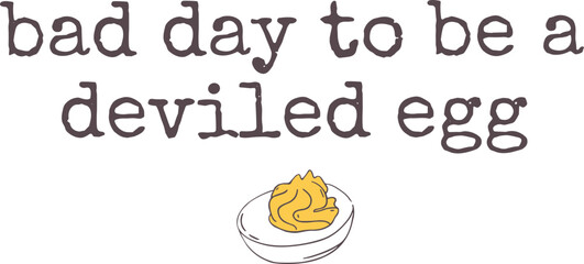 Bad Day To Be A Deviled Egg Svg, Thanksgiving day svg, Deviled Egg Svg, Food Humor Svg, Thanksgiving Dinner SVG, Bad Day To Be A Deviled Egg