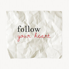 Inspirational happiness quote, crumpled paper clipart, follow your heart