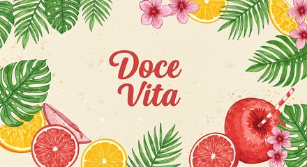 Colorful watercolor design featuring fruit, flowers, and tropical leaves, with "Doce Vita" text
