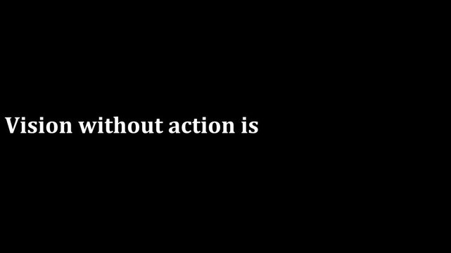 White text on black background stating vision without action is just imagination incomplete