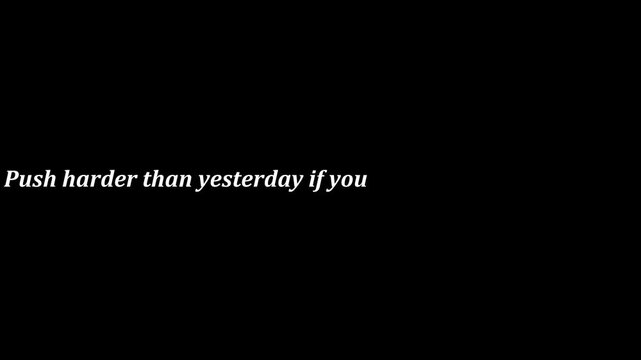 Motivational quote on black background reads push harder than yesterday if you want a better to