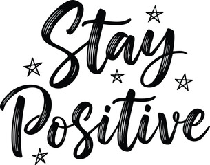 Obraz premium Stay Positive Motivational Quote with Star Decorations in Black and White.