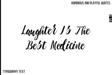 Laughter Is The Best Medicine   -Comic Quote Brush Hand Drawn Text Typography Vector – Playful and Humorous Phrase