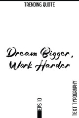 Dream Bigger, Work Harder  -Trending T-Shirt Hand Drawn Lettering Typography Quote Vector Design