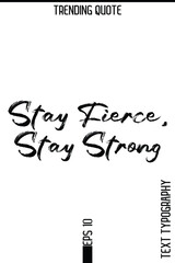 Stay Fierce, Stay Strong   -Trending T-Shirt Hand Drawn Lettering Typography Quote Vector Design