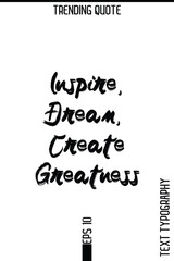 Inspire, Dream, Create Greatness    -Trending T-Shirt Hand Drawn Lettering Typography Quote Vector Design