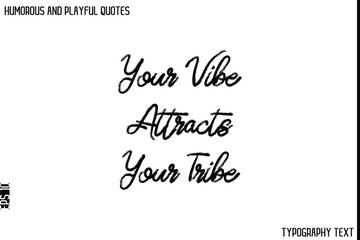 Your Vibe Attracts Your Tribe  -Humorous and Playful Quote Vector – Hand Drawn Brush Typography Artwork