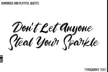Don’t Let Anyone Steal Your Sparkle    -Humorous and Playful Quote Vector – Hand Drawn Brush Typography Artwork