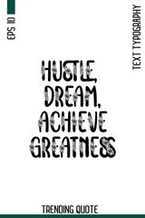 Hustle, Dream, Achieve Greatness  -Famous T-Shirt Phrase Floral Retro Style Typography Text Quote Classic Vector Design