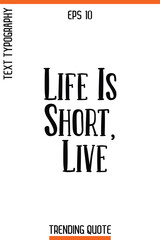 Life Is Short, Live   -Trending T-Shirt Quote Vintage Style Calligraphy Text Vector Artwork