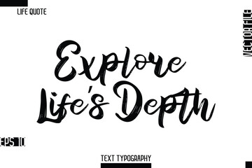 Obraz premium Explore Life’s Depth -Inspirational Life Quotes Stylish Grunge BrushTypography Bold Text Vector Design