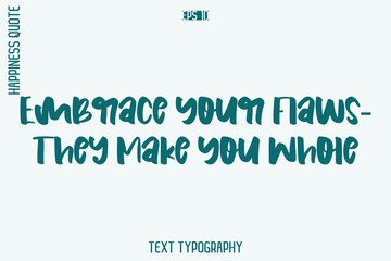 Embrace Your Flaws—They Make You Whole  -Self-Love Retro Style Typography Lettering Quote Vector for Modern Inspirational Lifestyle