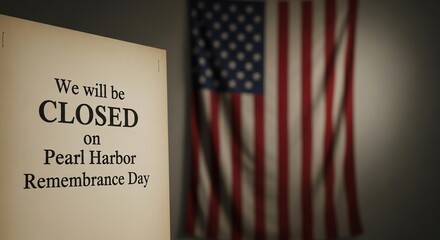 Closed sign with American flag Pearl Harbor Remembrance Day