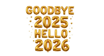Golden balloons saying goodbye 2025 hello 2026 isolated on transparent background