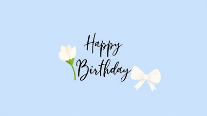 A delicate "Happy Birthday" greeting in elegant black script on a soft blue background, accented with a small white tulip and a cream-colored bow for a gentle, celebratory feel.