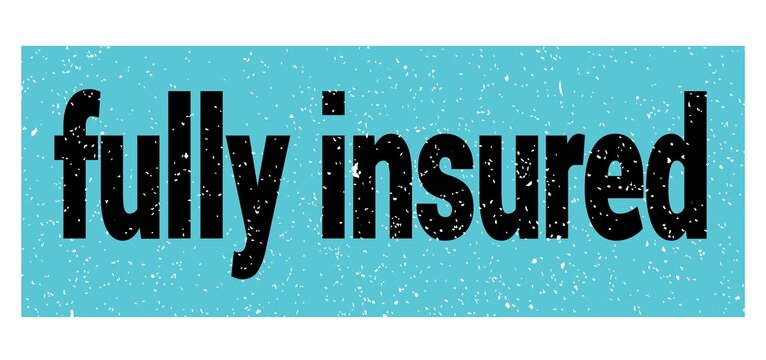 fully insured text written on blue-black stamp sign.