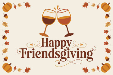 Happy Friendsgiving with Toasting Glasses and Autumn Decorations