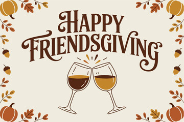 Happy Friendsgiving with Toasting Glasses and Autumn Decorations
