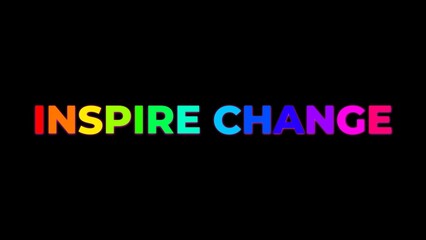 inspire change words with rainbow colored letters on a black background