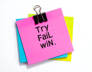 Try Fail Win written on a pink sticky note held by a clip with other colorful sticky notes on a white background, concept illustration.