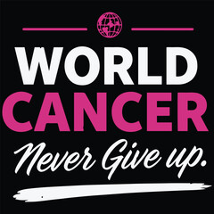A powerful and motivational World Cancer Day t-shirt design featuring bold pink and white typography on a dark background