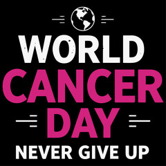 A powerful and motivational World Cancer Day t-shirt design featuring bold pink and white typography on a dark background
