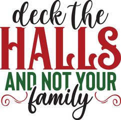 Deck the Halls and Not Your family 