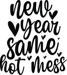 New year same hot mess, Funny New year design ,Funny Christmas design