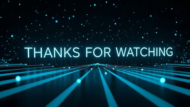 Digital Futuristic Animation Of Thanks For Watching Text Displayed In Neon Blue Lights Over A Dark Background With Particles And Light Streaks
