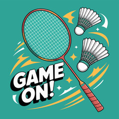 Badminton racket and shuttlecocks with the text 'GAME ON!' suggesting a sport.