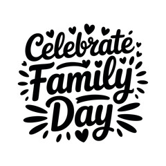 Celebrate Family Day with joy and togetherness, embracing the love and connection of loved ones.