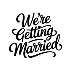 We're Getting Married elegant script lettering announcing a wedding.