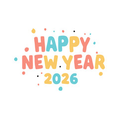 Happy New Year 2026 colorful typography greeting vector design