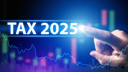 Financial planning concept for Tax 2025 with digital analytics and economic forecast. Business strategy and taxation trends in financial technology.