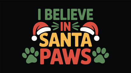 Whimsical christmas design featuring the phrase i believe in santa paws with festive santa hats and paw prints silhouette