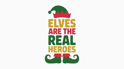 Whimsical christmas elf silhouette with festive text elves are the real heroes and decorative elements