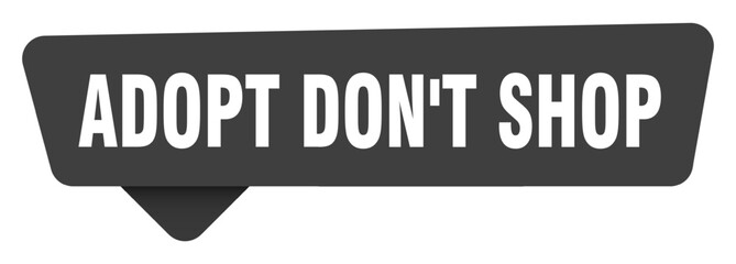adopt don't shop black sign isolated on transpatent background. adopt don't shop sticker