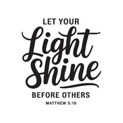Let Your Light Shine Before Others Matthew 5 16 Calligraphy bible verse scripture