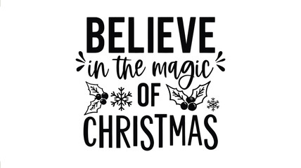 Believe in the magic of christmas festive typographic design with snowflakes holly and butterflies silhouette